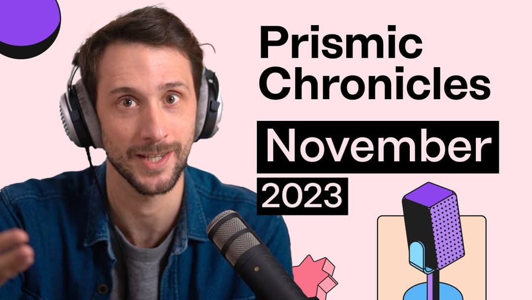 Prismic Chronicles: November 2023 Product Updates