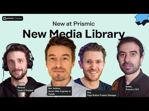 New Media Library - Find & Organize Assets Intuitively | Prismic Meetup