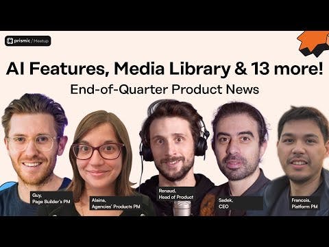 A new Media Library, AI Features in the Page Builder and 13 more features | Prismic Meetup