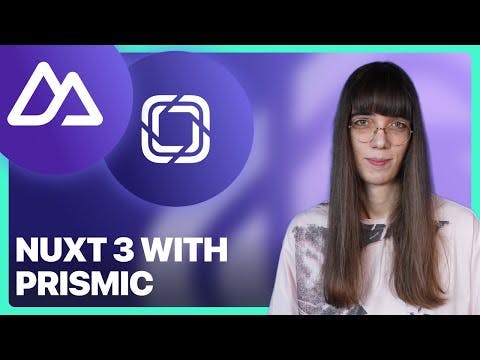 Nuxt 3 &amp; Prismic: Full Setup in Just 10 Minutes!