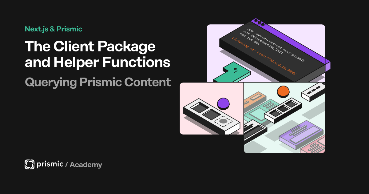 The Client Package and Helper Functions | Prismic Academy