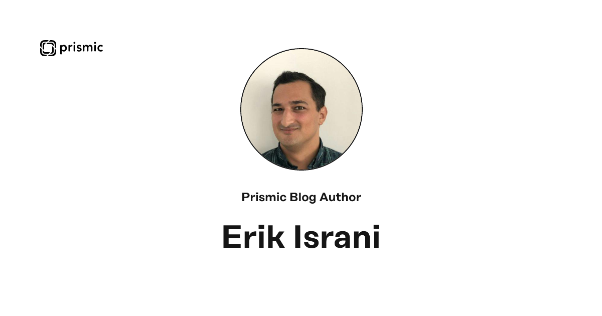 Erik Israni, Writer - Prismic