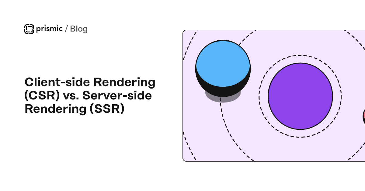 Client-side Rendering (CSR) Vs. Server-side Rendering (SSR)