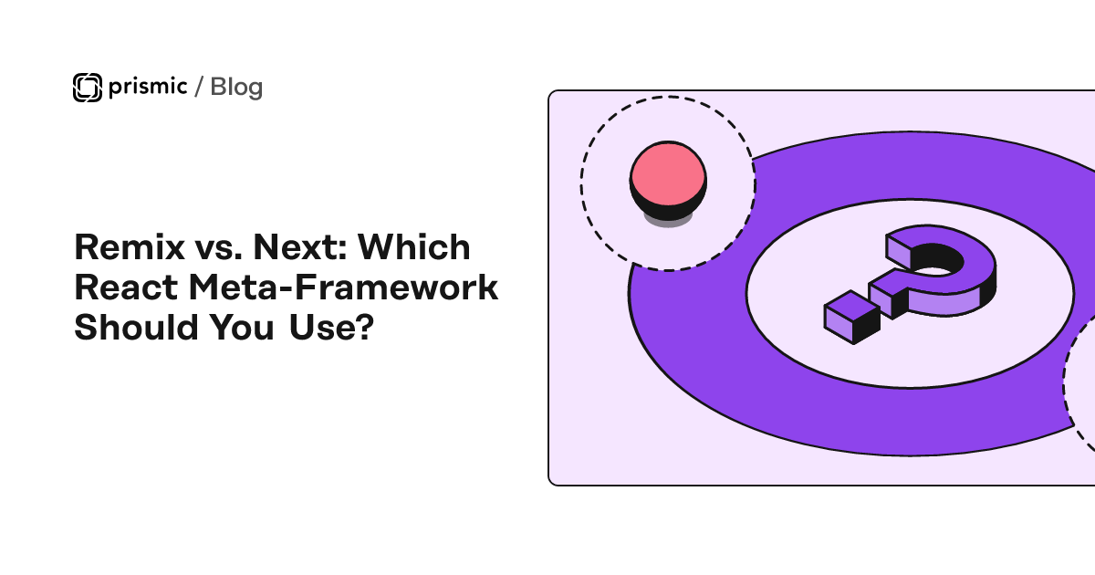 [8-minute Read] Remix vs. Next: Which Meta-Framework Should You Use?