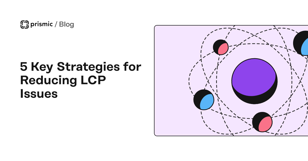 [Guide] Key Strategies for Reducing LCP Issues