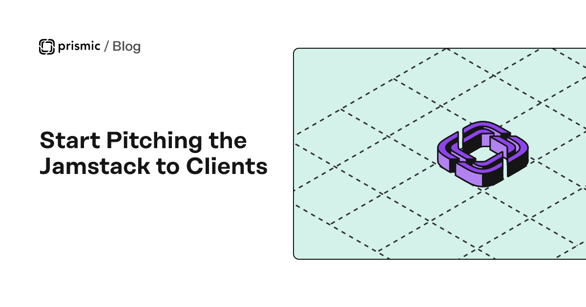 Start Pitching the Jamstack to Clients