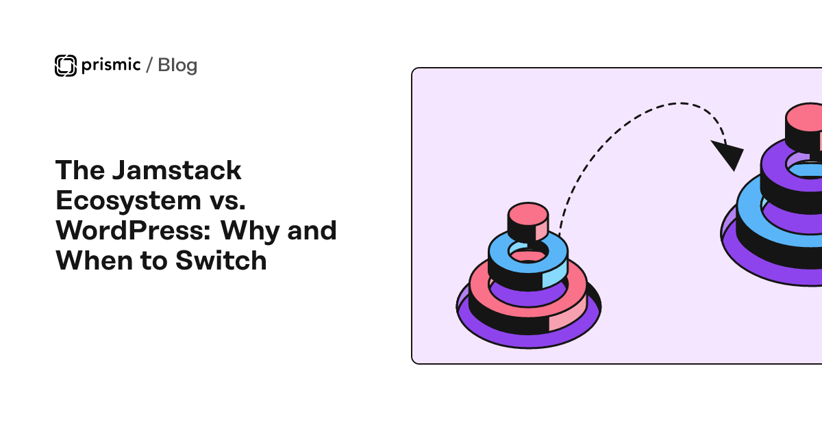 The Jamstack Ecosystem vs. WordPress Why and When to Switch