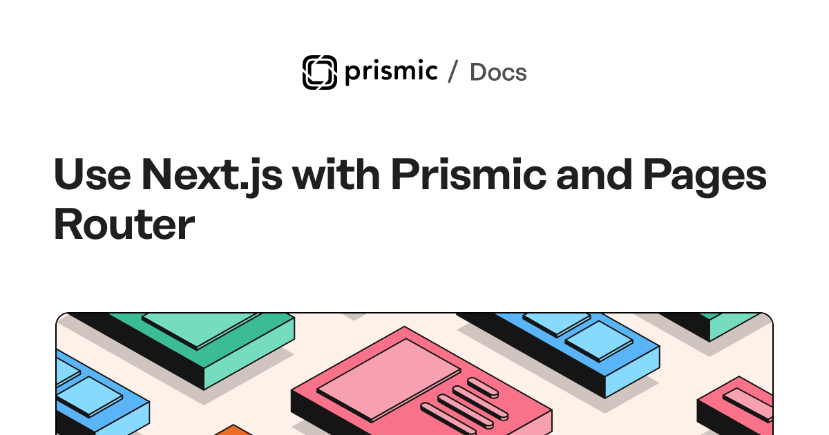 Use Next.js with Prismic and Pages Router — Prismic Docs