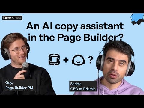 An AI Copywriting Assistant in the Prismic Page Builder? | Prismic Meetup